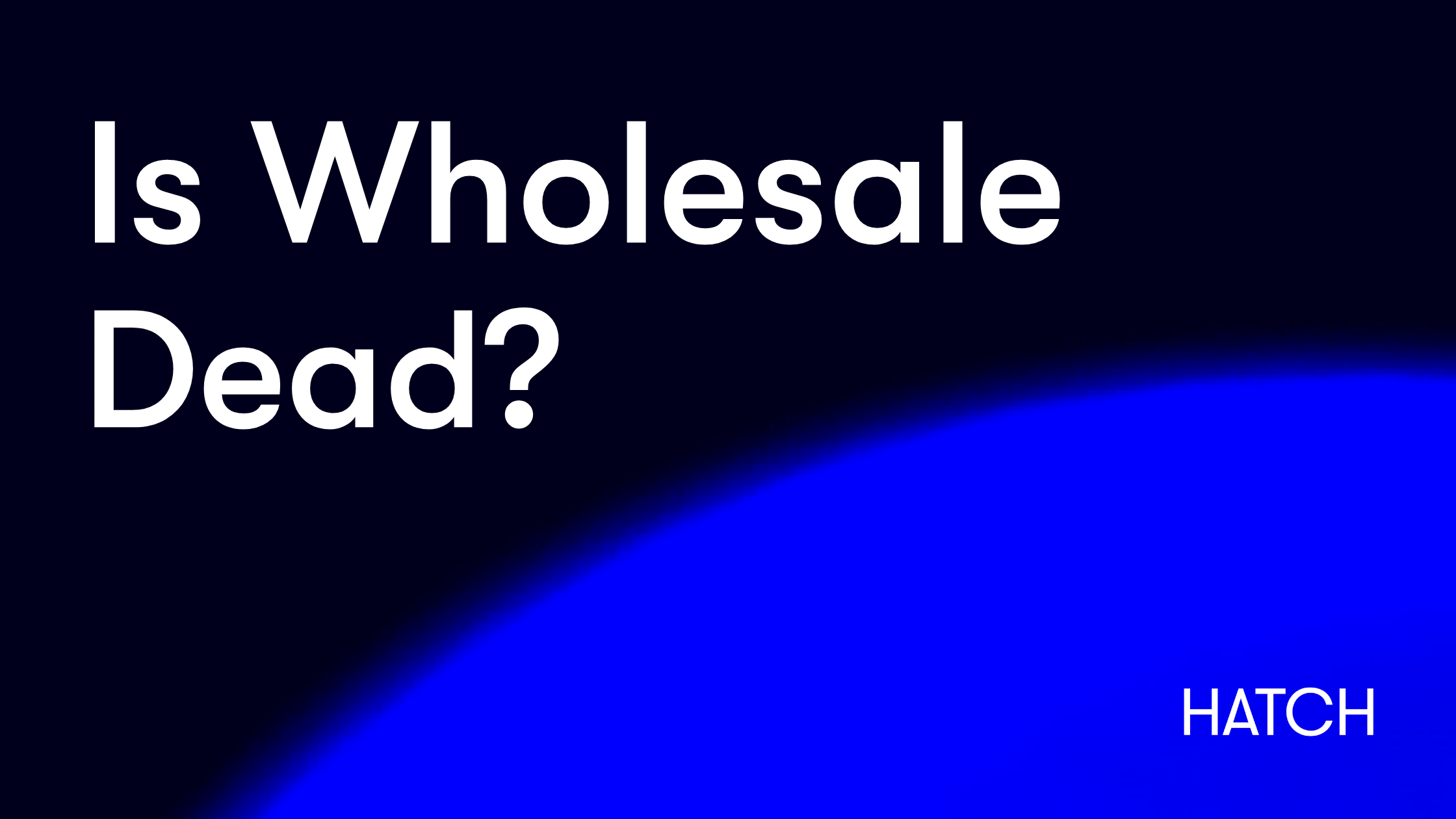 Wholesale hatch webinar